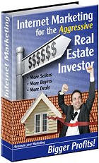Internet Marketing for the Aggressive Real Estate Investor